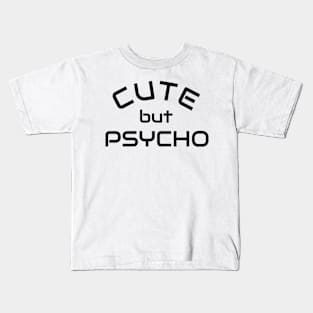Cute but Psycho - Psycho Designer Shirt Gift Kids T-Shirt